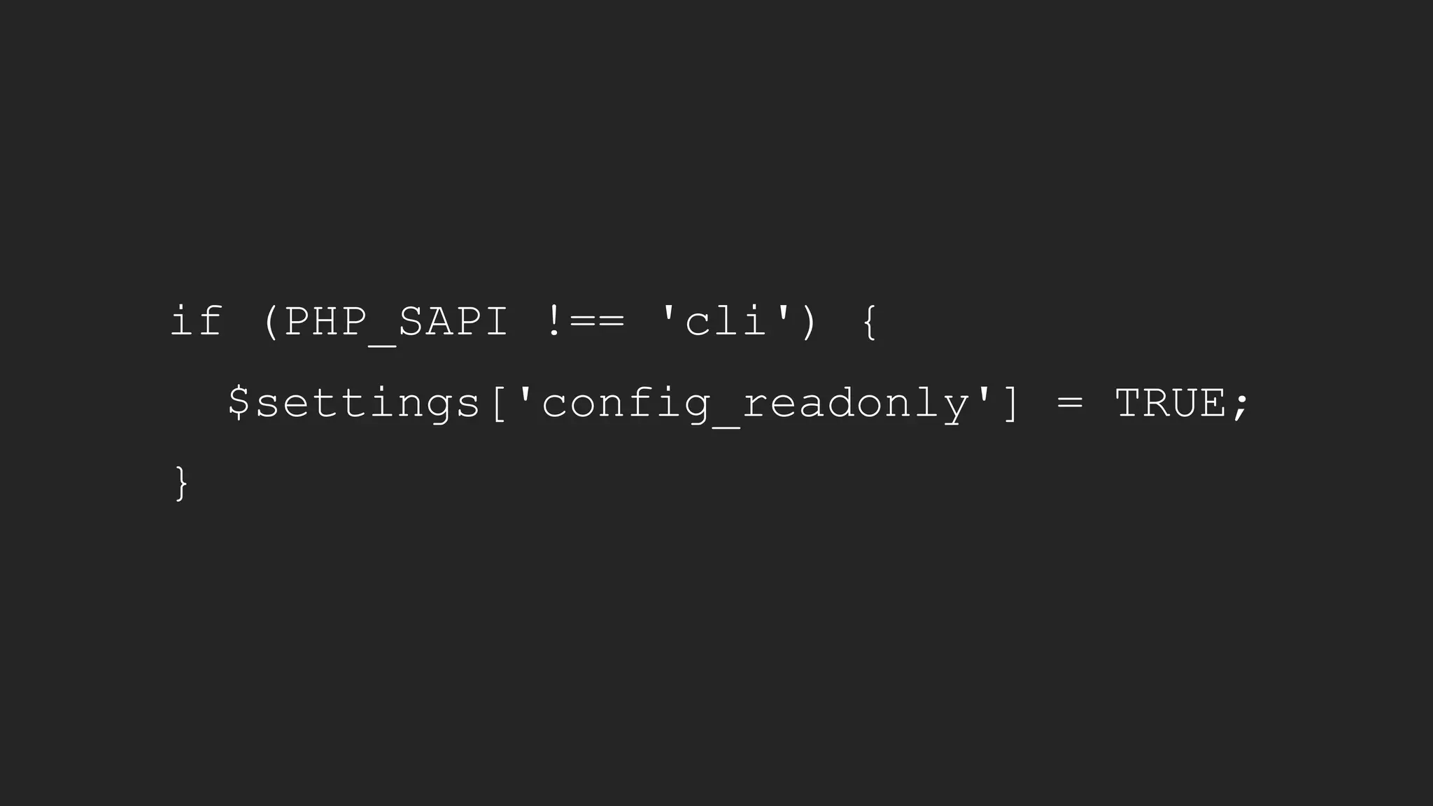 if (PHP_SAPI !== 'cli') {
$settings['config_readonly'] = TRUE;
}
 