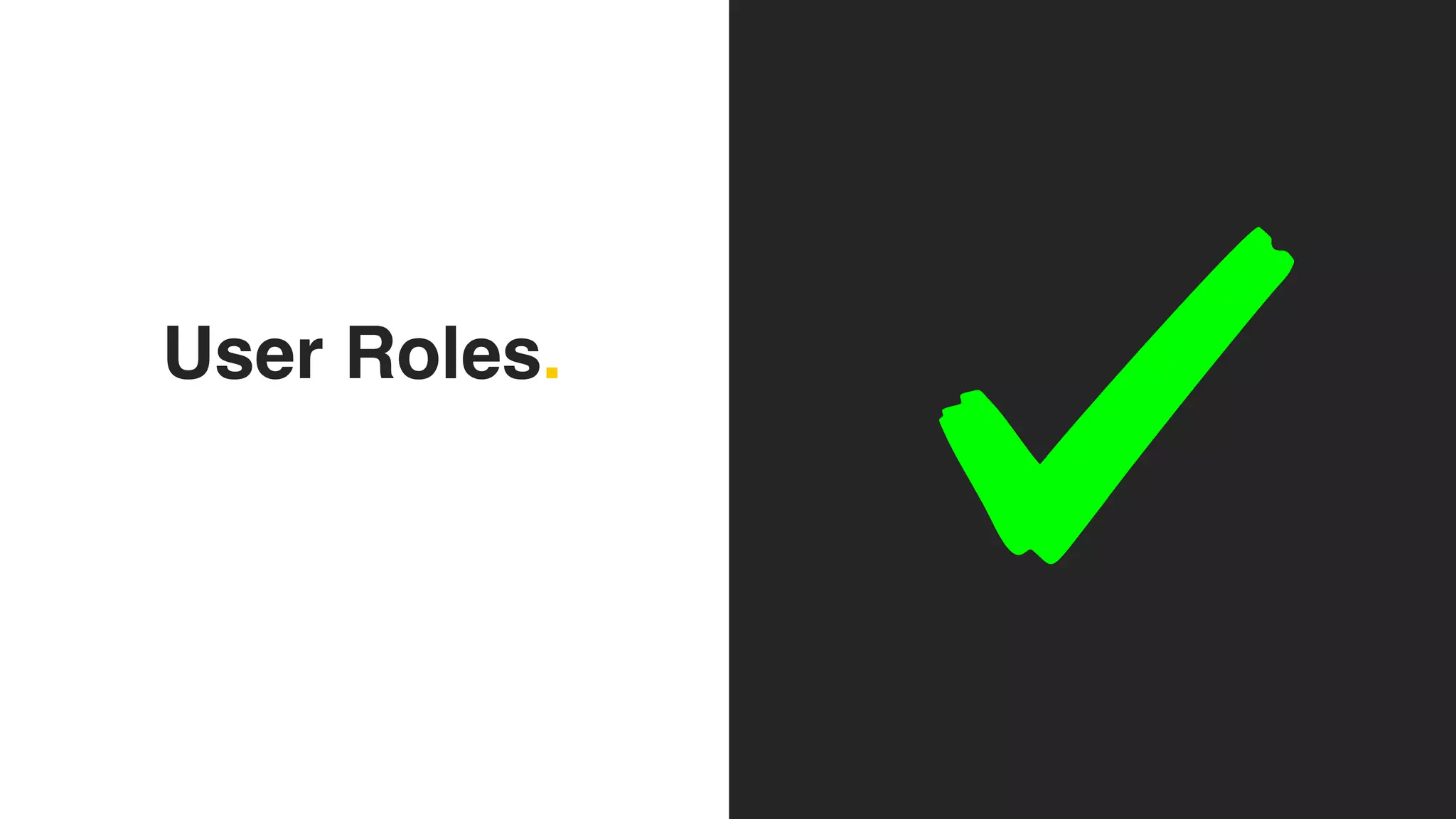 User Roles.
 