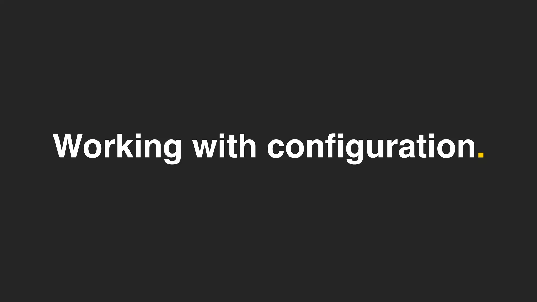 Working with configuration.
 