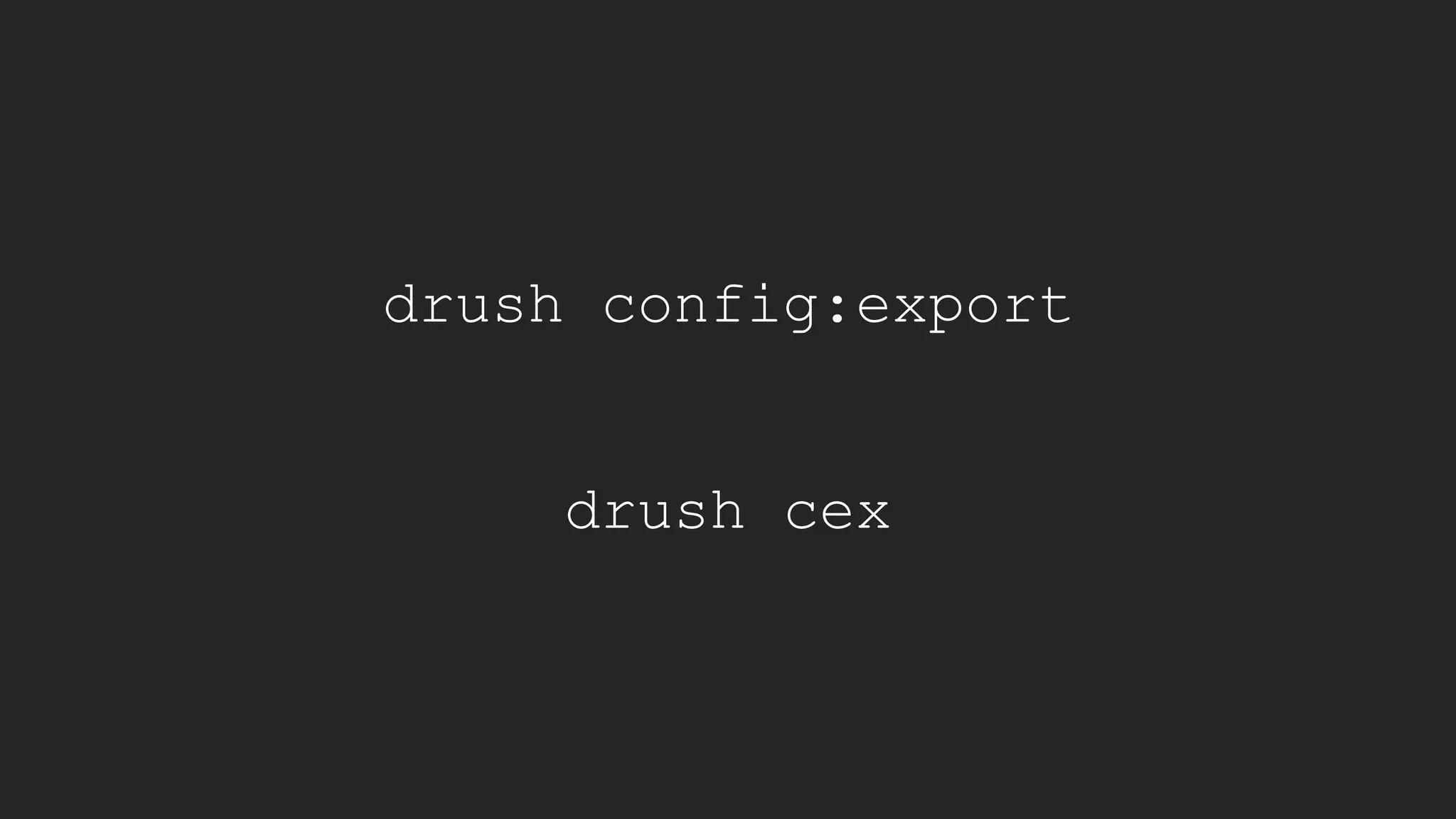 drush config:export
drush cex
 