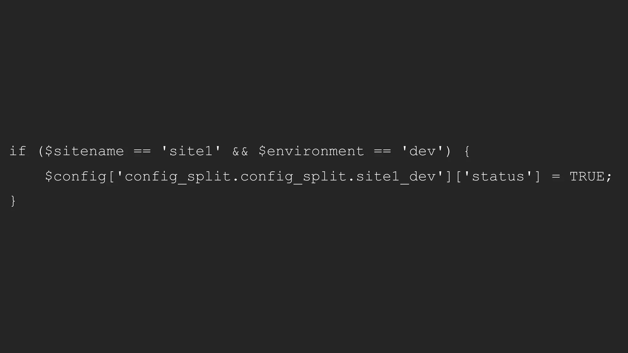 if ($sitename == 'site1' && $environment == 'dev') {
$config['config_split.config_split.site1_dev']['status'] = TRUE;
}
 