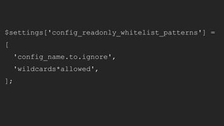 $settings['config_readonly_whitelist_patterns'] =
[
'config_name.to.ignore',
'wildcards*allowed',
];
 