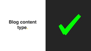 Blog content
type.
 