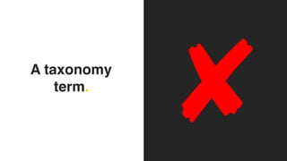 A taxonomy
term.
 