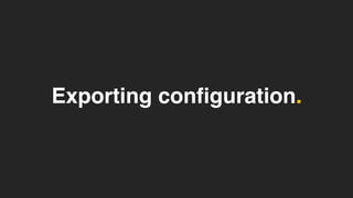 Exporting configuration.
 