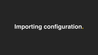 Importing configuration.
 