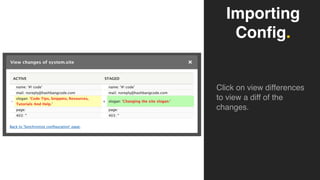 Importing
Config.
Click on view differences
to view a diff of the
changes.
 