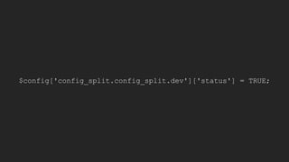 $config['config_split.config_split.dev']['status'] = TRUE;
 