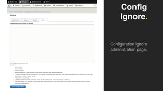 Config
Ignore.
Configuration ignore
administration page.
 