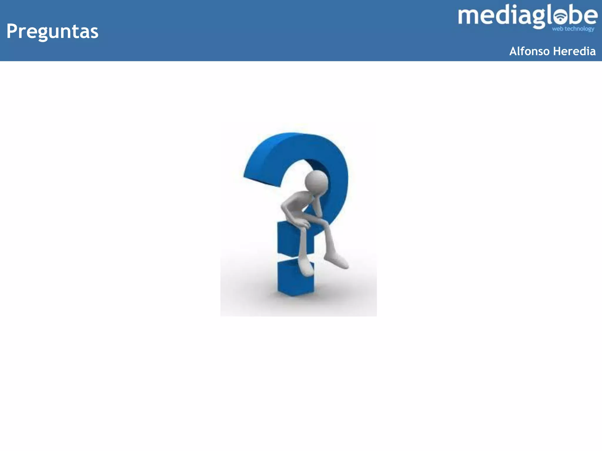 Preguntas
Alfonso Heredia
 