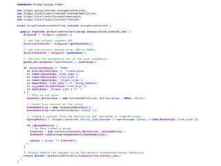 namespace Drupalgroup_views;
use DrupalgroupContextGroupRouteContext;
use DrupalCorePluginContextContextDefinition;
use DrupalCoreCacheCacheableMetadata;
use DrupalCorePluginContextContext;
class GroupViewsAccessOverride extends GroupRouteContext {
public function getRuntimeContexts(array $unqualified_context_ids) {
$request = Drupal::request();
// Get the current request URI.
$currentPathInfo = $request->getPathInfo();
// Get the current method (e.g. GET or POST).
$currentMethod = $request->getMethod();
// Extract the parameters out of the post arguments.
parse_str($request->getContent(), $postArgs);
if ($currentMethod == 'POST'
&& $currentPathInfo == '/views/ajax'
&& isset($postArgs['view_name'])
&& isset($postArgs['view_args'])
&& isset($postArgs['_drupal_ajax'])
&& $postArgs['view_name'] == 'group_members'
&& is_numeric($postArgs['view_args'])
&& $postArgs['_drupal_ajax'] == '1'
) {
// This is our view.
$context_definition = new ContextDefinition('entity:group', NULL, FALSE);
// Cache this context on the route.
$cacheability = new CacheableMetadata();
$cacheability->setCacheContexts(['route']);
// Create a context from the definition and retrieved or created group.
$groupEntity = Drupal::service('entity_type.manager')->getStorage('group')->load($postArgs['view_args']);
if ($groupEntity) {
// We have loaded a group.
$context = new Context($context_definition, $groupEntity);
$context->addCacheableDependency($cacheability);
return ['group' => $context];
}
}
// Always handle the request using the default GroupRouteContext behaviour.
return parent::getRuntimeContexts($unqualified_context_ids);
}
}
 
