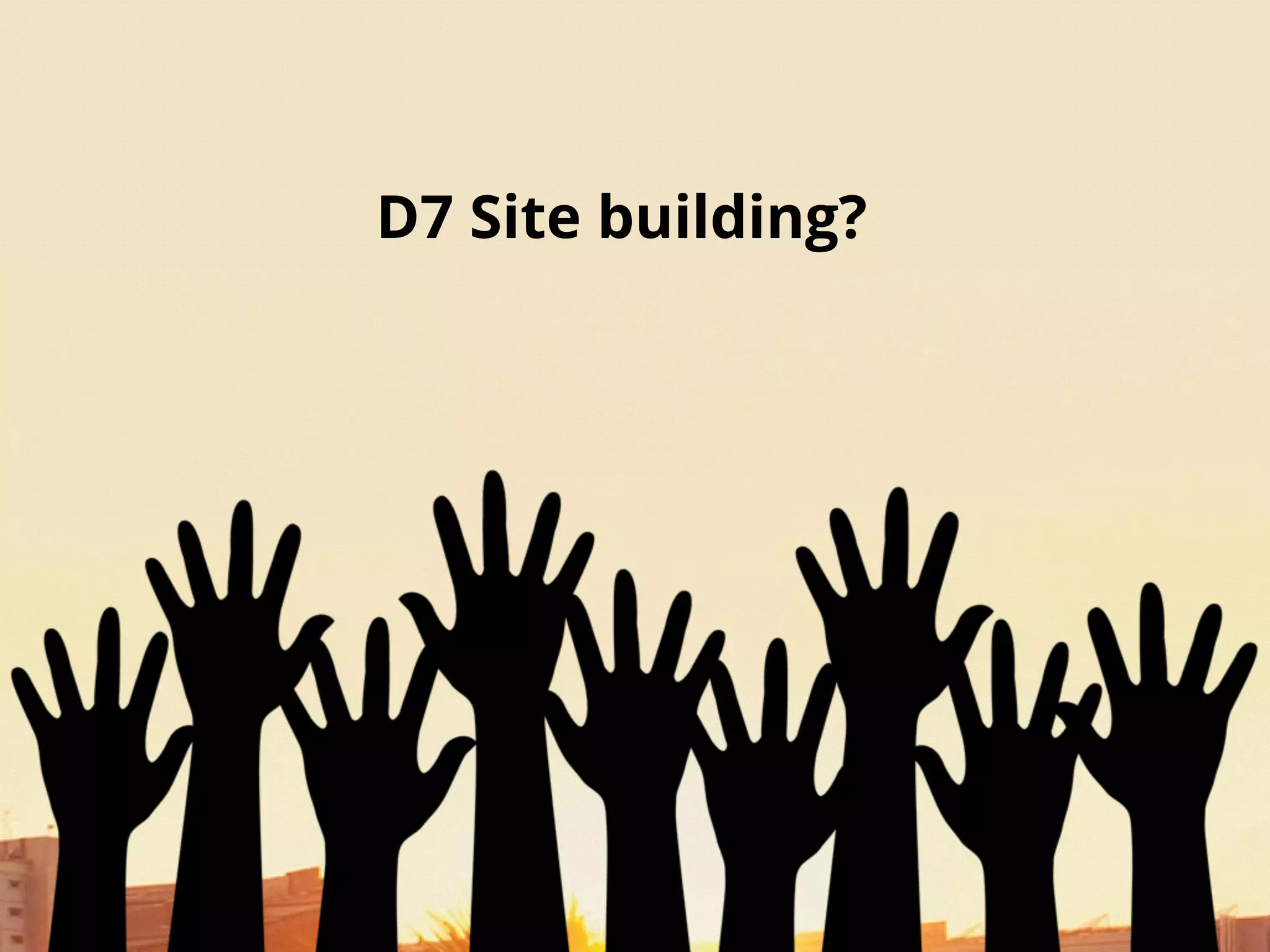 D7 Site building?
 
