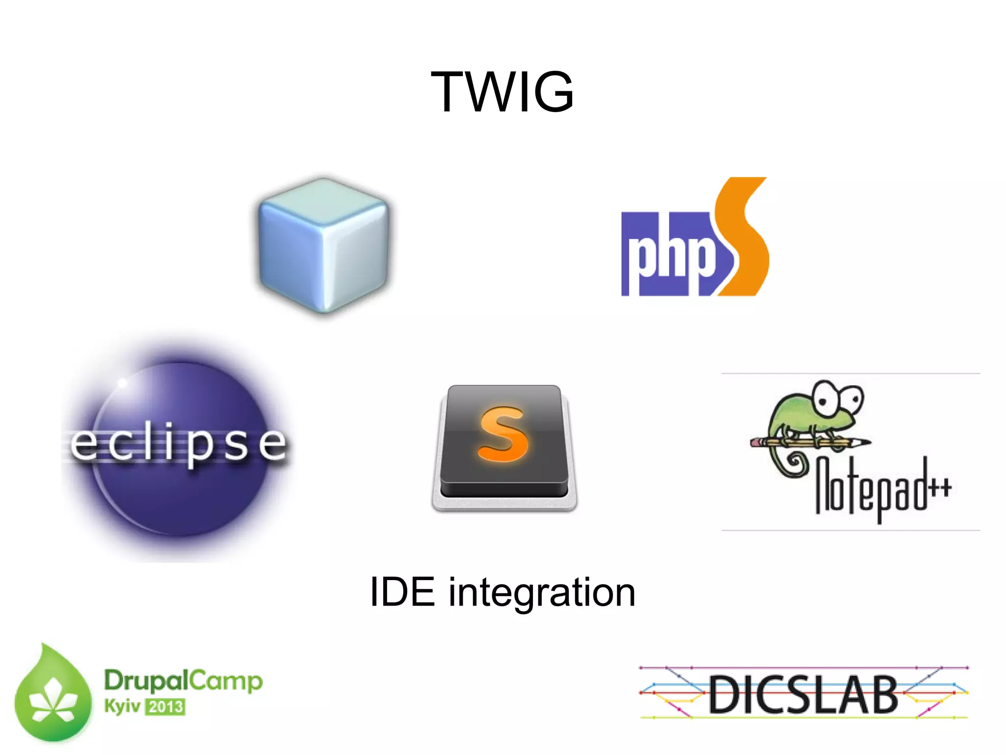 TWIG
IDE integration
 