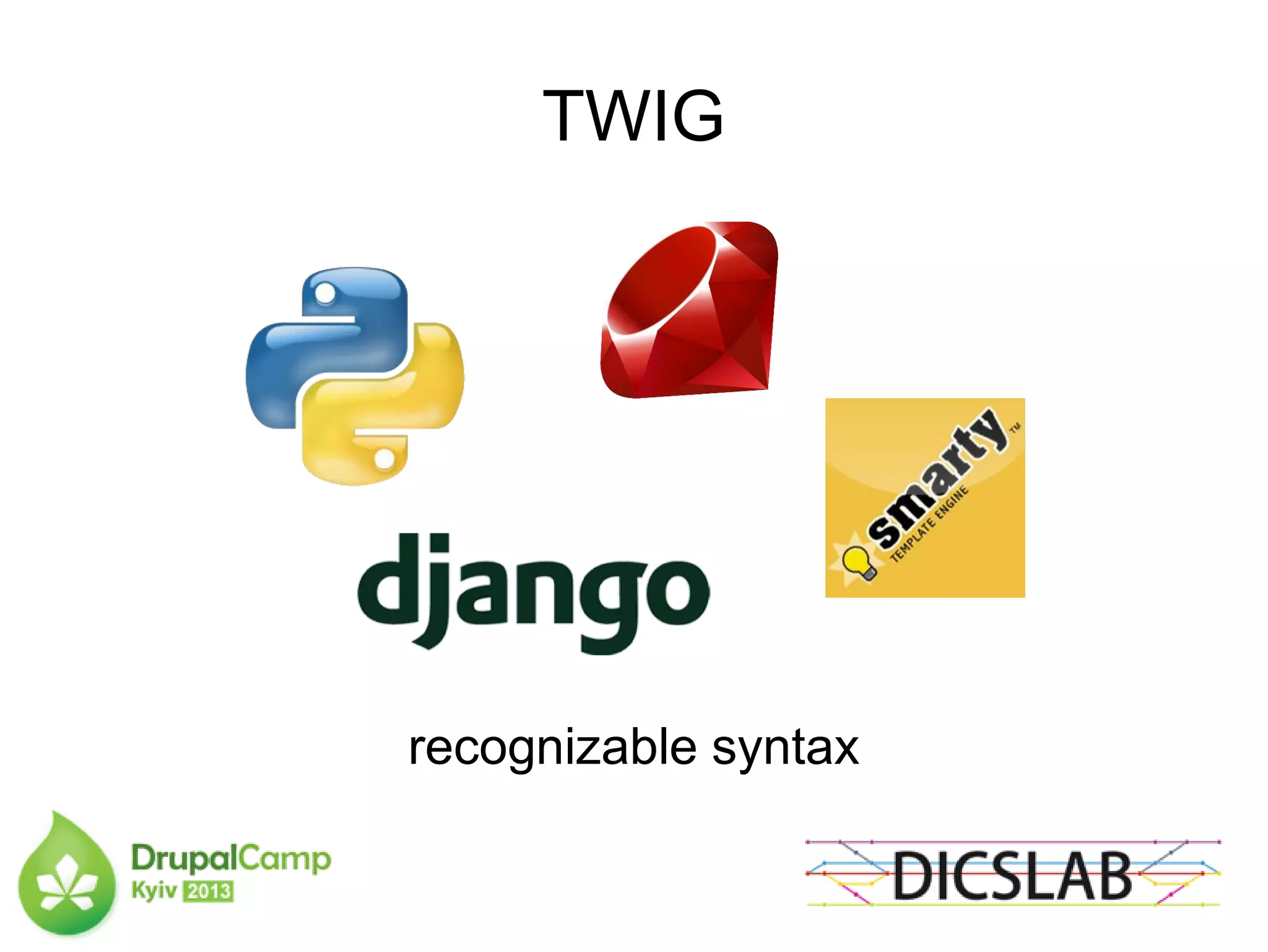 TWIG
recognizable syntax
 