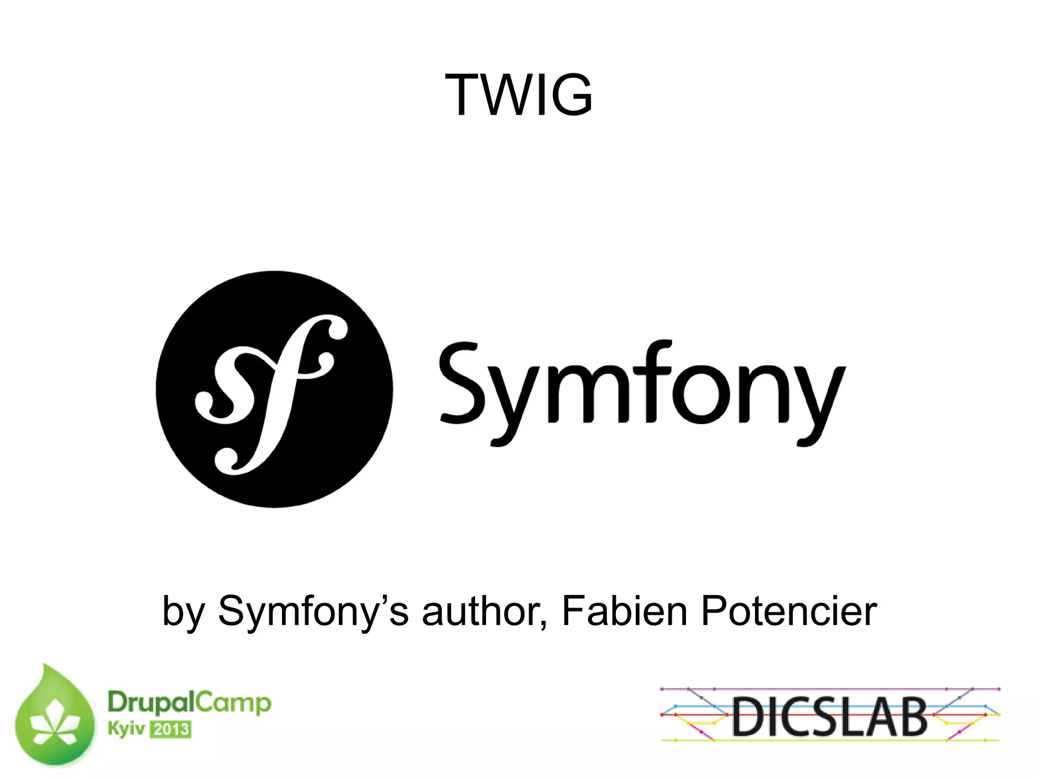 TWIG
by Symfony’s author, Fabien Potencier
 