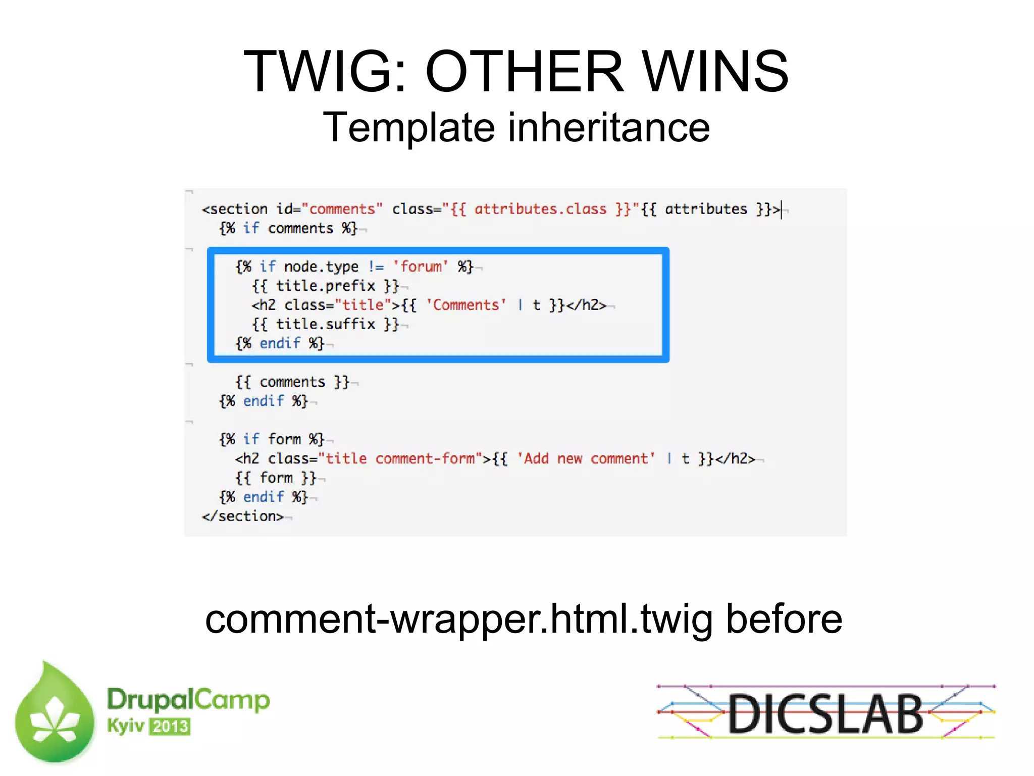 TWIG: OTHER WINS
Template inheritance
comment-wrapper.html.twig before
 