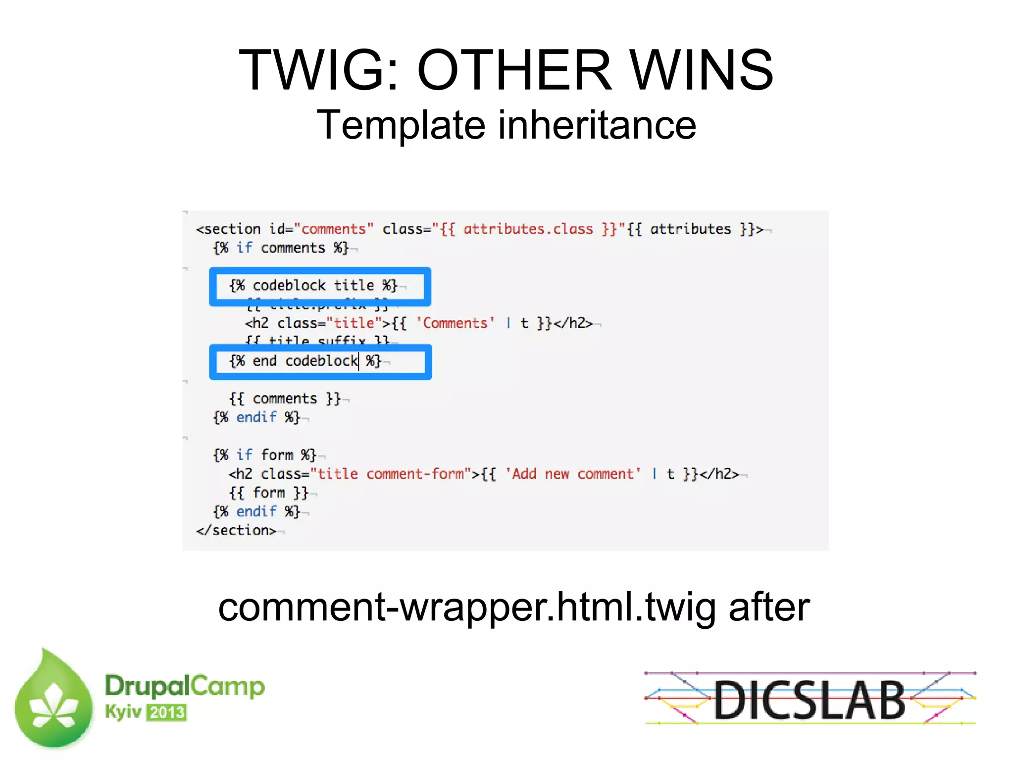 TWIG: OTHER WINS
Template inheritance
comment-wrapper.html.twig after
 