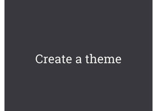 Create a theme
 