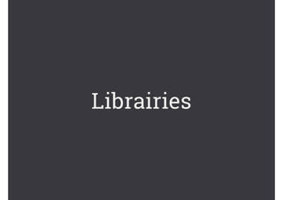 Librairies
 