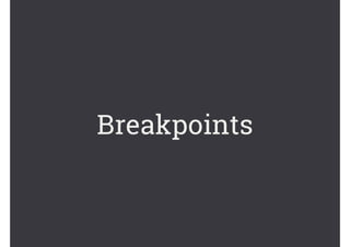 Breakpoints
 