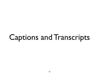 Captions and Transcripts



           15
 