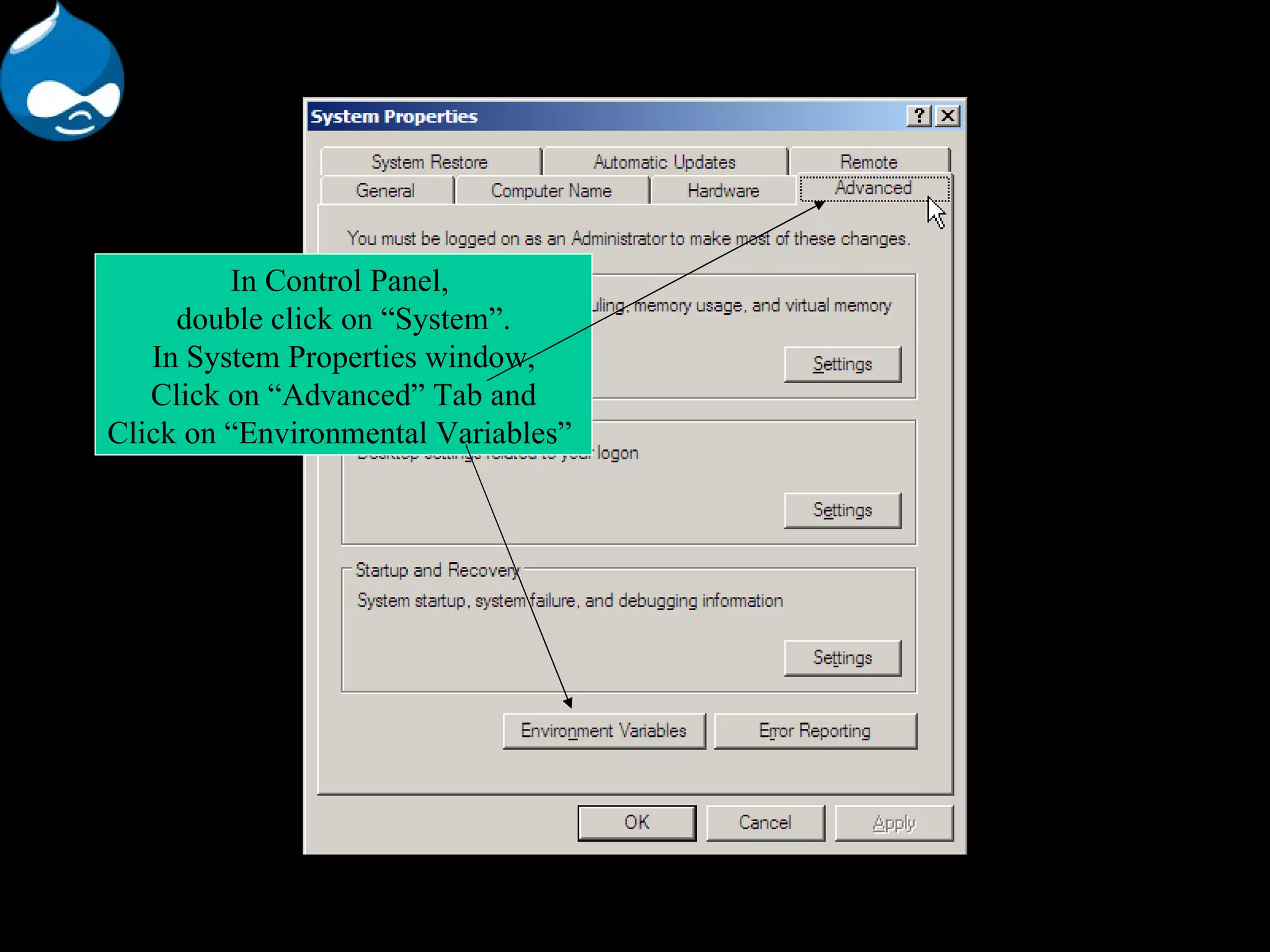 In Control Panel, double click on “System”. In System Properties window, Click on “Advanced” Tab and Click on “Environmental Variables” 