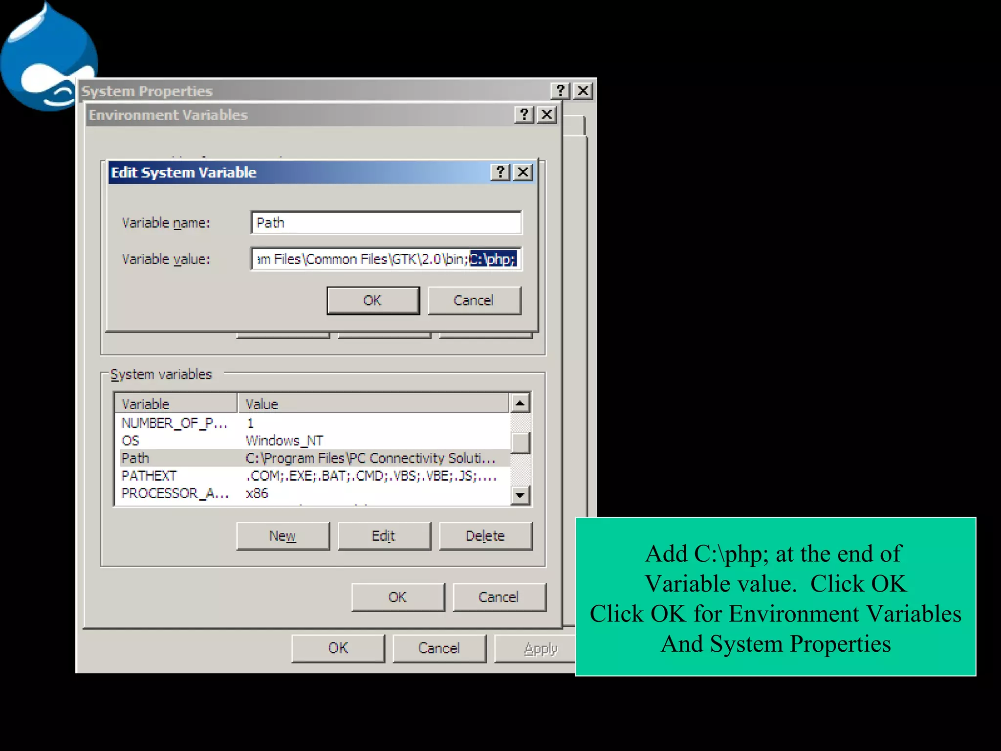 Add C:\php; at the end of Variable value. Click OK Click OK for Environment Variables And System Properties 