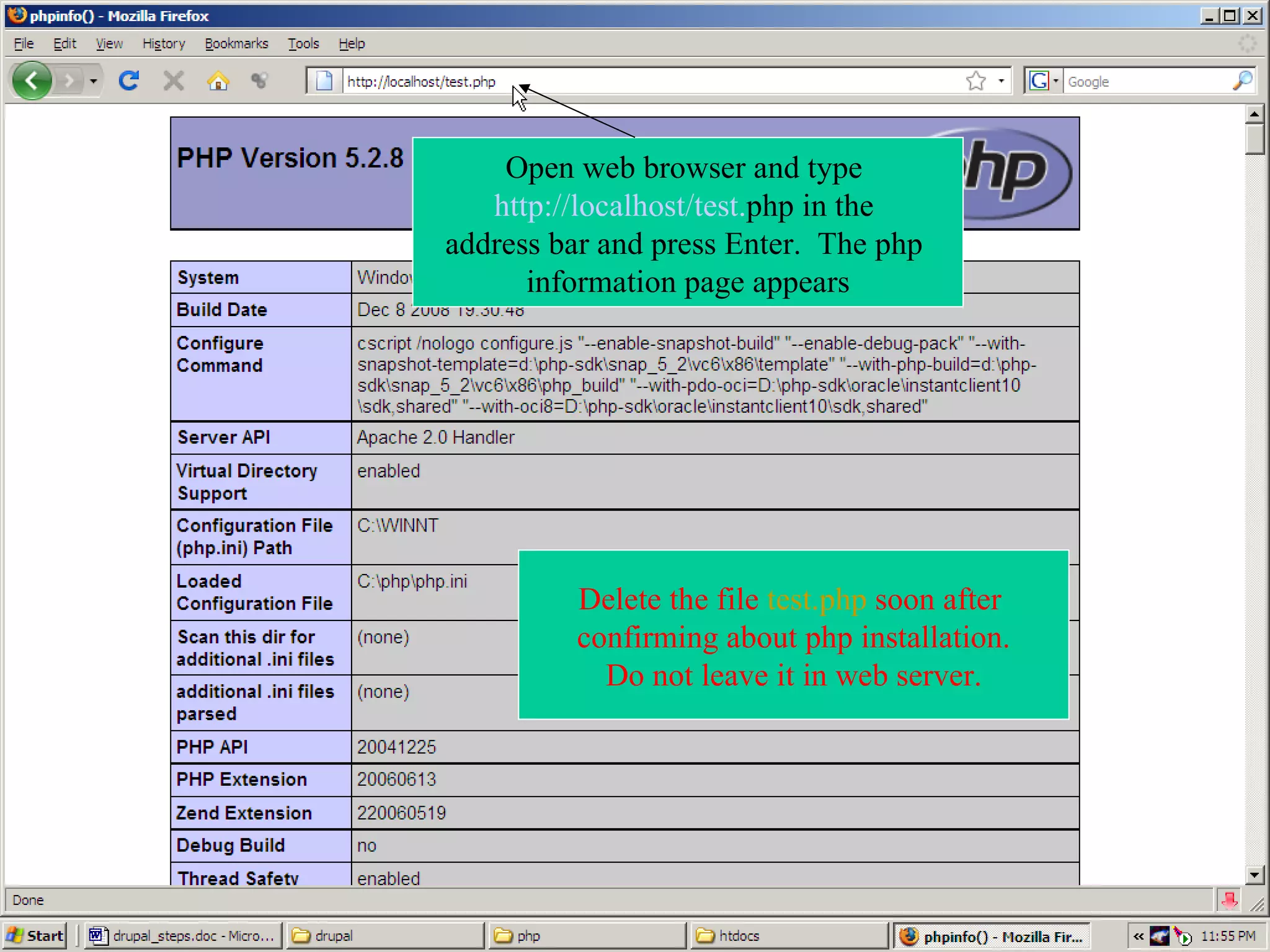 Open web browser and type http:// localhost /test. php in the address bar and press Enter. The php information page appears Delete the file test.php soon after confirming about php installation. Do not leave it in web server. 