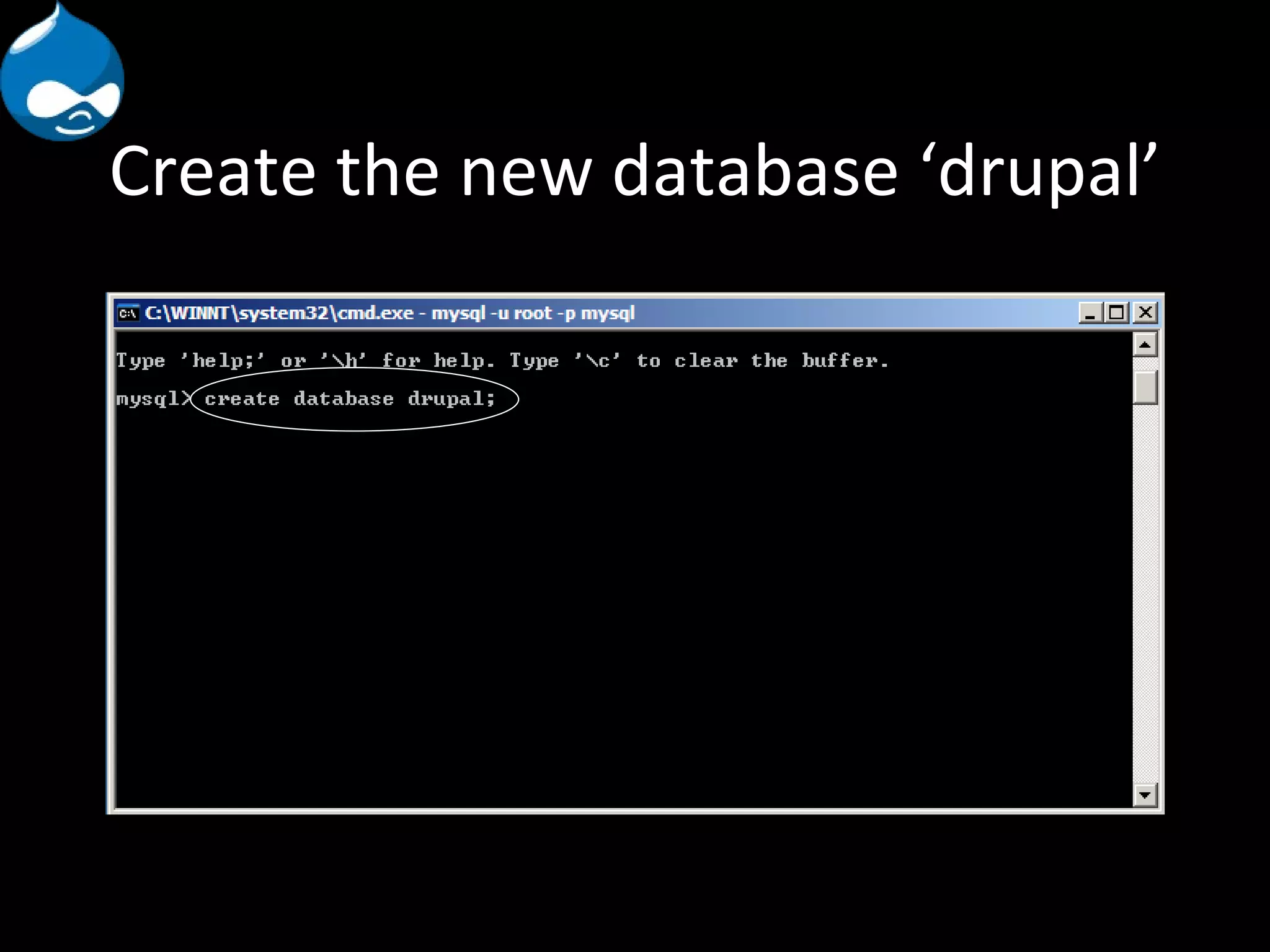Create the new database ‘drupal’ 