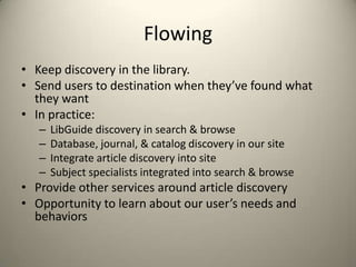Flowing<br />Keep discovery in the library.<br />Send users to destination when they’ve found what they want<br />In pract...