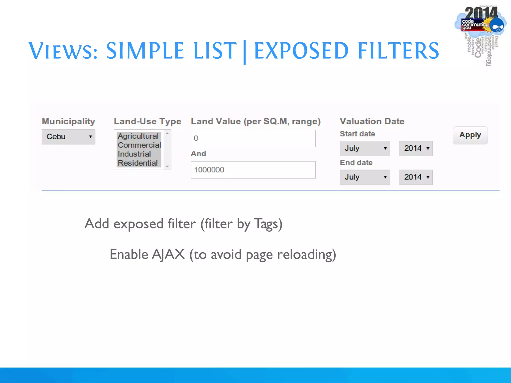Views: SIMPLE LIST | EXPOSED FILTERS
Add exposed filter (filter by Tags)
Enable AJAX (to avoid page reloading)
 