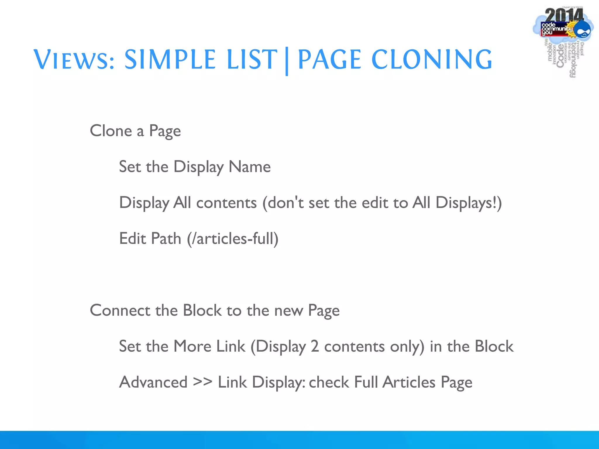 Views: SIMPLE LIST | PAGE CLONING
Clone a Page
Set the Display Name
Display All contents (don't set the edit to All Displays!)
Edit Path (/articles-full)
Connect the Block to the new Page
Set the More Link (Display 2 contents only) in the Block
Advanced >> Link Display: check Full Articles Page
 