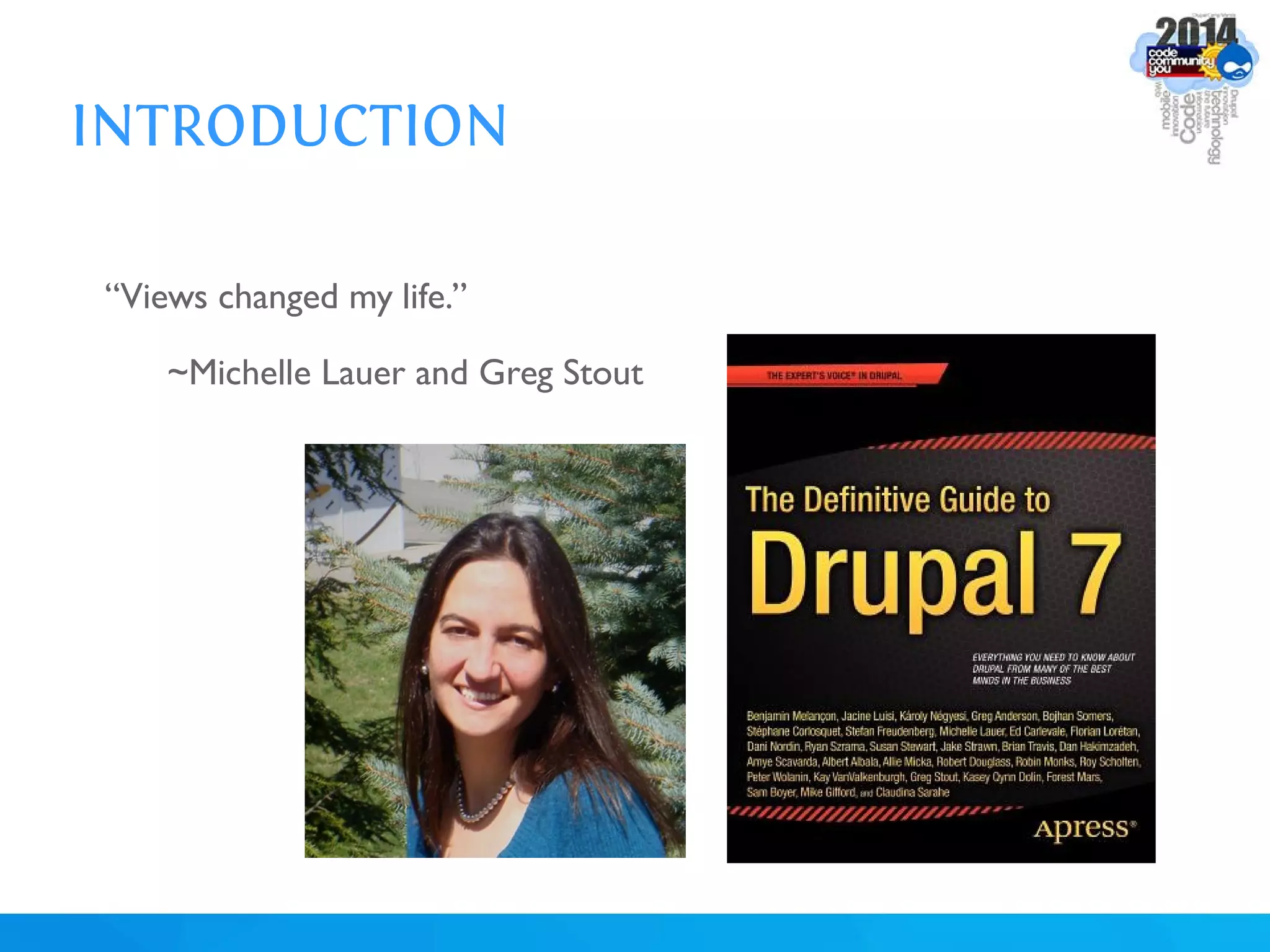 INTRODUCTION
“Views changed my life.”
~Michelle Lauer and Greg Stout
 