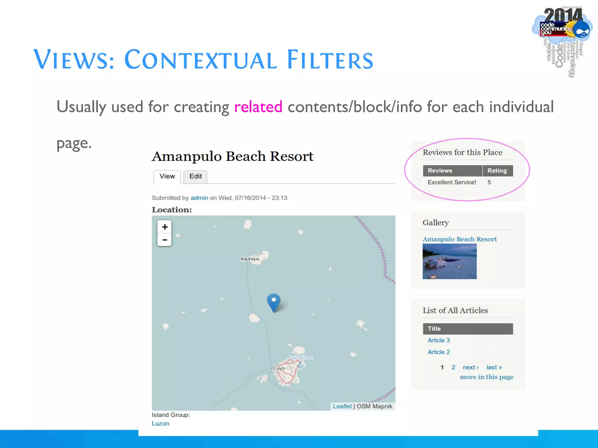 Views: Contextual Filters
Usually used for creating related contents/block/info for each individual
page.
 