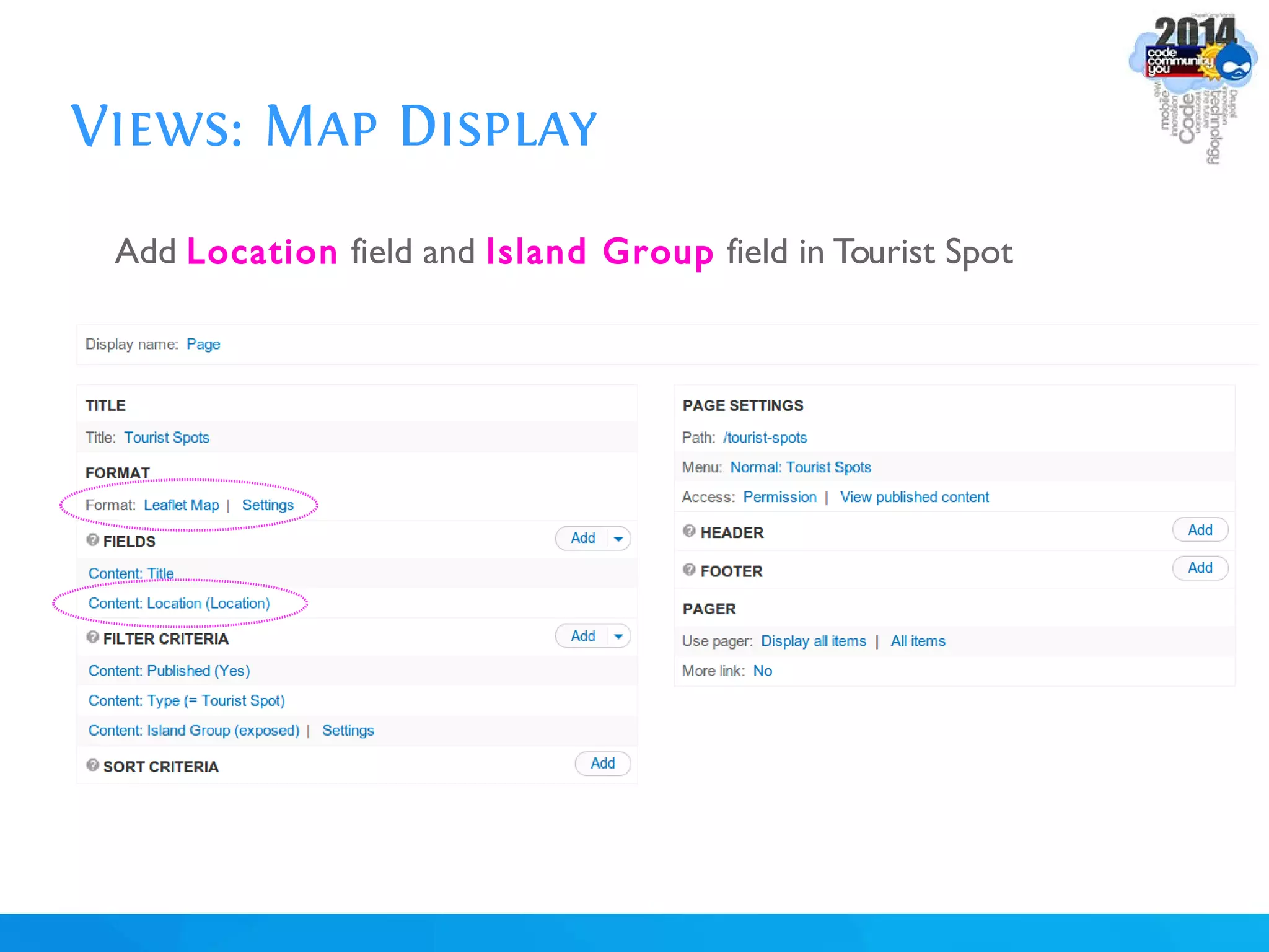 Views: Map Display
Add Location field and Island Group field in Tourist Spot
 