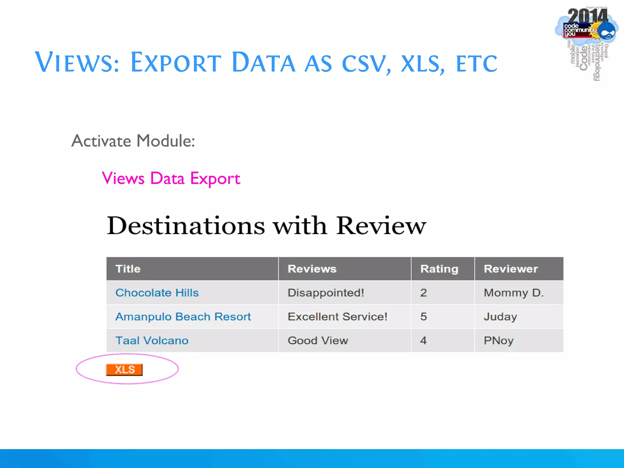 Views: Export Data as csv, xls, etc
Activate Module:
Views Data Export
 