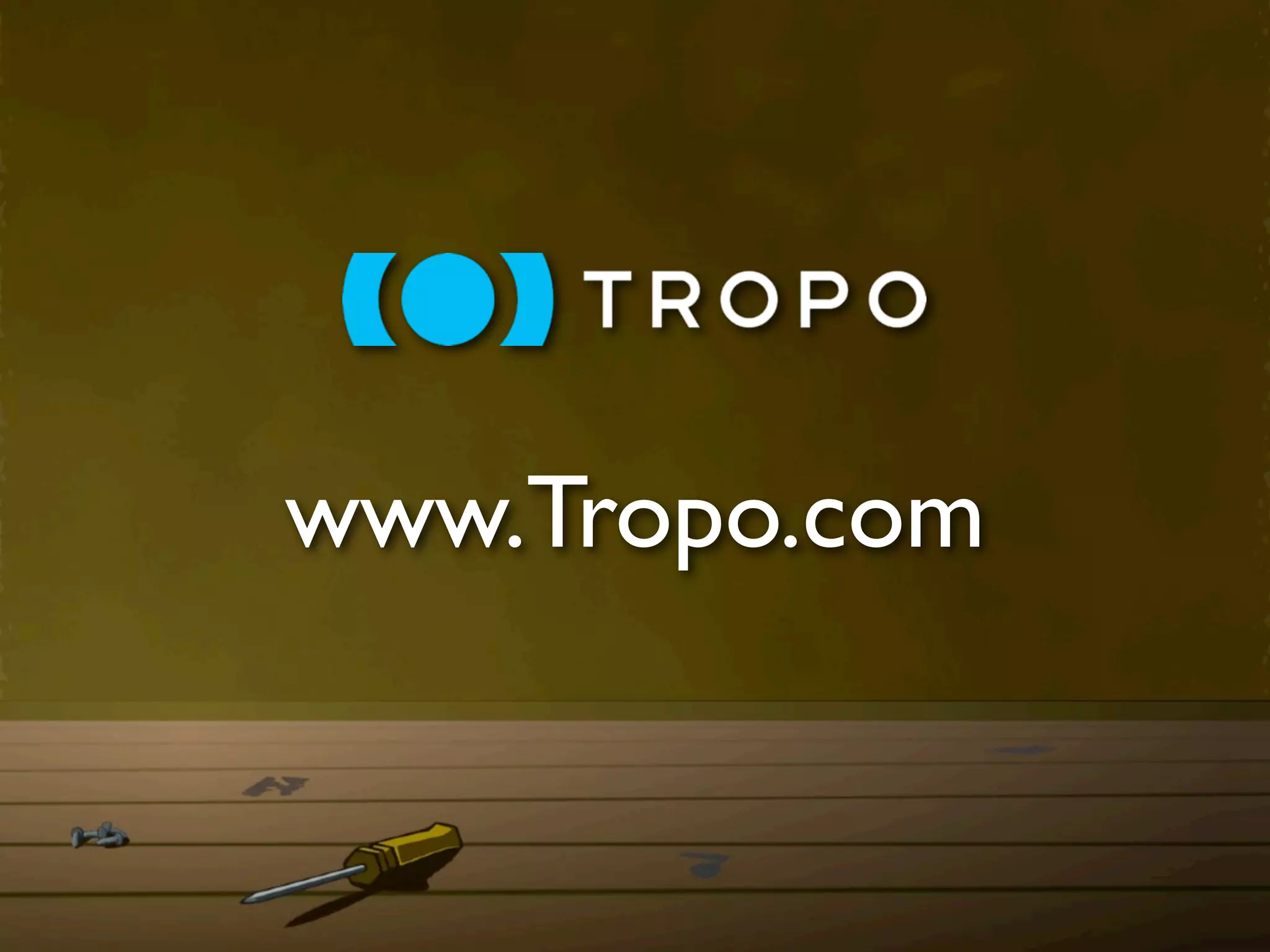 www.Tropo.com
 