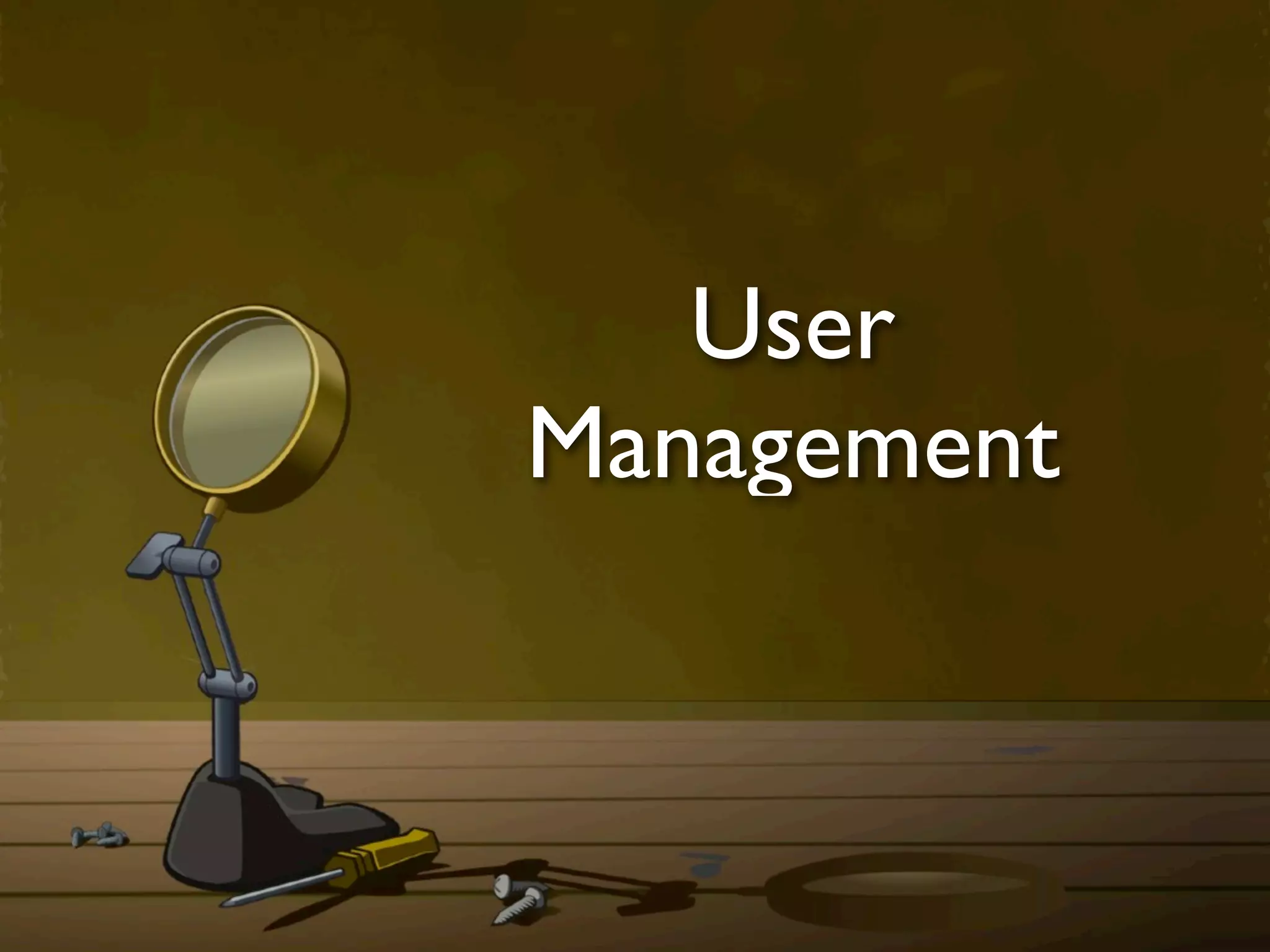 User
Management
 