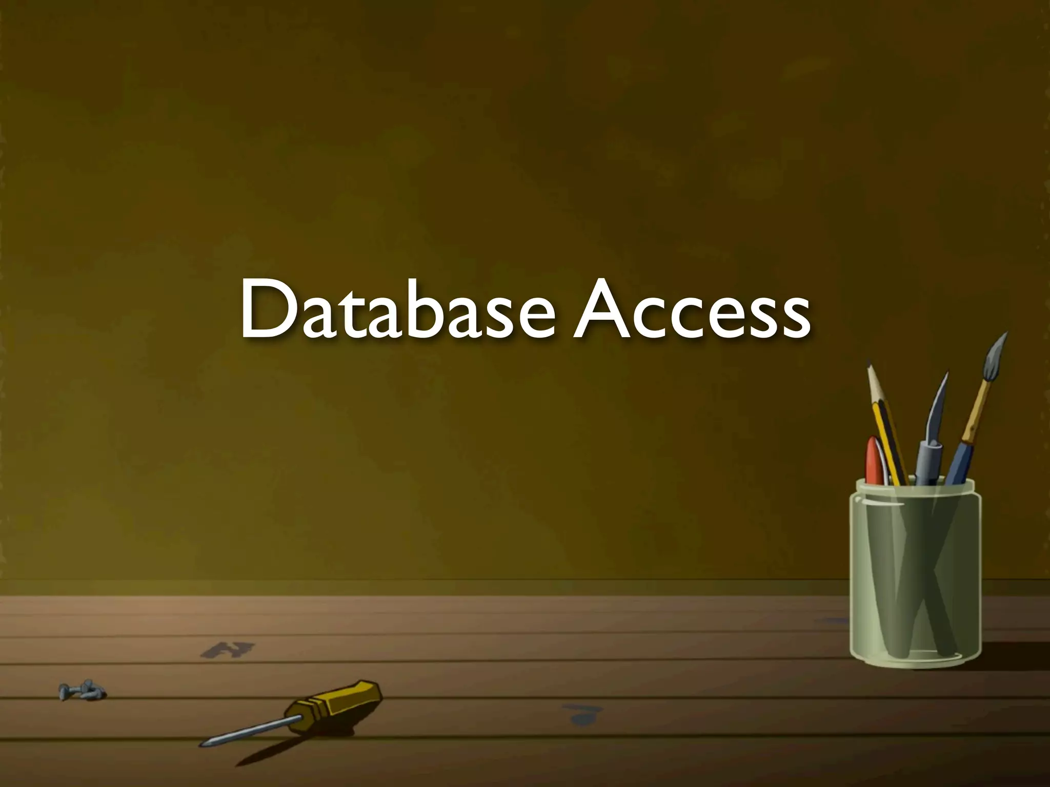 Database Access
 