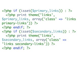 <?php if (isset($primary_links)) : ?>
  <?php print theme('links',
$primary_links, array('class' => 'links
primary-links')) ?>
<?php endif; ?>
<?php if (isset($secondary_links)) : ?>
  <?php print theme('links',
$secondary_links, array('class' =>
'links secondary-links')) ?>
<?php endif; ?>
 
