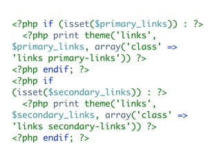 <?php if (isset($primary_links)) : ?>
  <?php print theme('links',
$primary_links, array('class' =>
'links primary-links')) ?>
<?php endif; ?>
<?php if
(isset($secondary_links)) : ?>
  <?php print theme('links',
$secondary_links, array('class' =>
'links secondary-links')) ?>
<?php endif; ?>
 