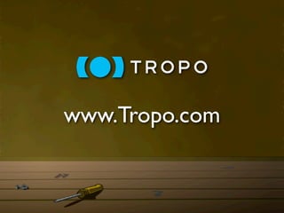 www.Tropo.com
 