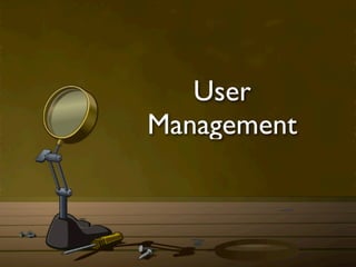 User
Management
 