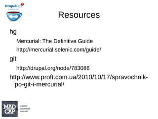 Mercurial Mistakes Edit file. hg revert (creates .orig file) 