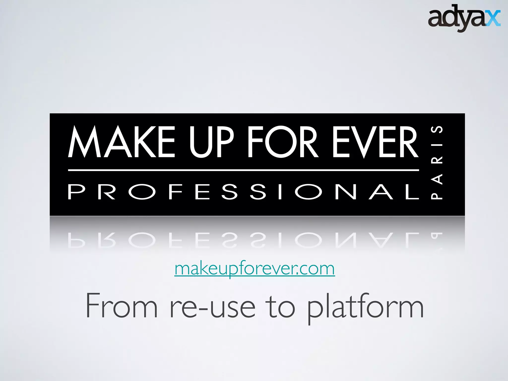 From re-use to platform
makeupforever.com
 