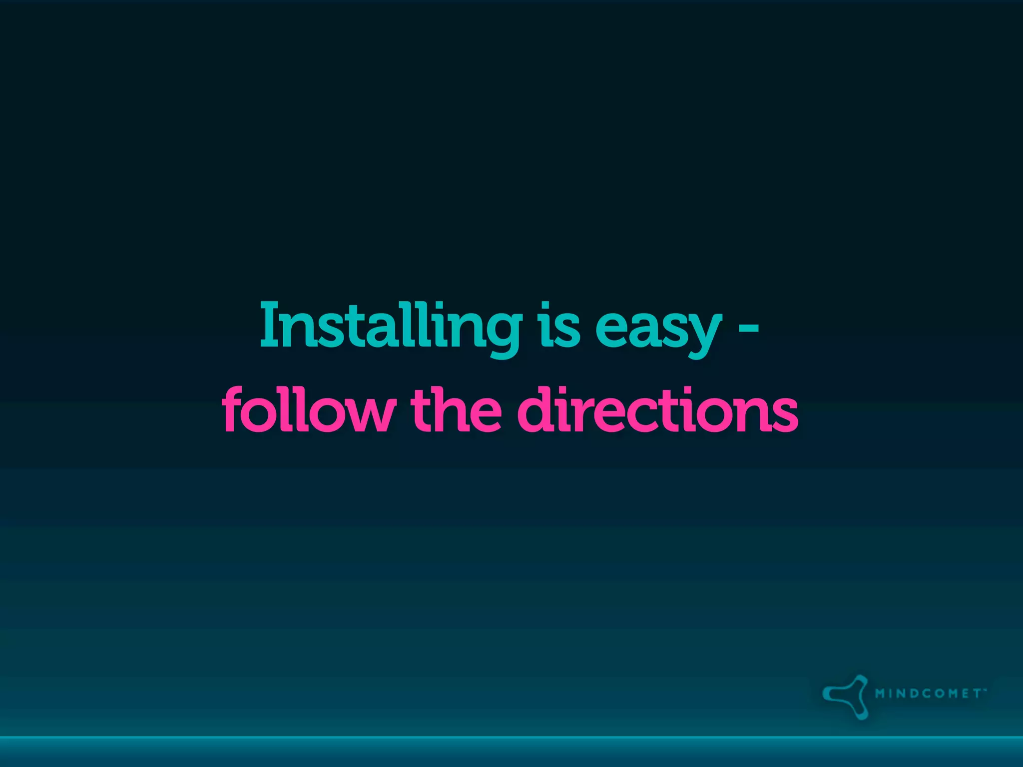 Installing is easy -
follow the directions
 
