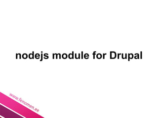 nodejs module for Drupal
 