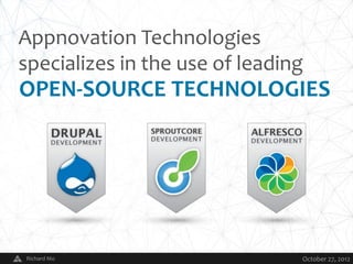 Appnovation Technologies
specializes in the use of leading
OPEN-SOURCE TECHNOLOGIES




Richard Mo        V             October 27, 2012
 