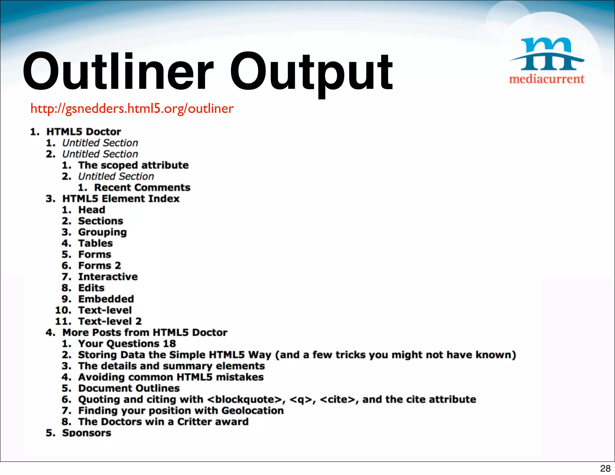 Outliner Output
http://gsnedders.html5.org/outliner




                                      28
 