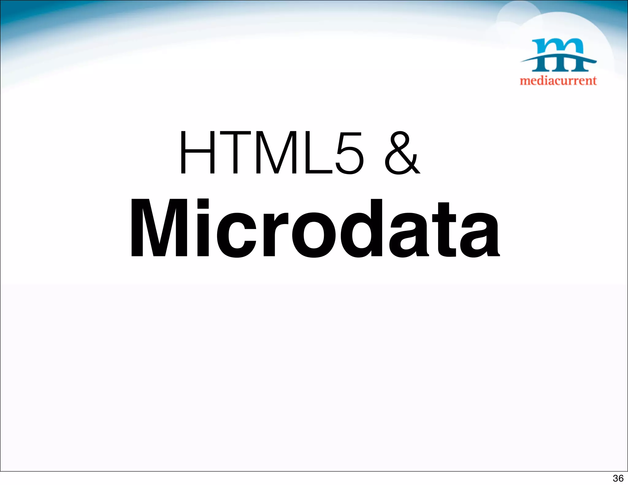 HTML5 &
Microdata

            36
 